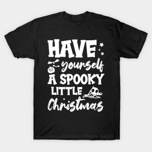 Have Yourself A Spooky Little Christmas T-Shirt